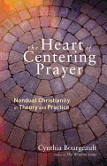 The Heart of Centering Prayer: Nondual Christian