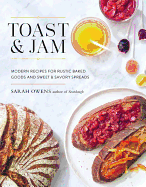 Toast and Jam: Modern Recipes for Rustic Baked