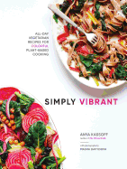 Simply Vibrant: All-Day Vegetarian Recipes for Co