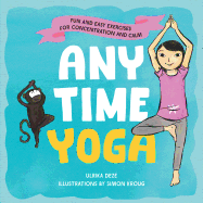 Anytime Yoga: Fun and Easy Exercises for Concentr
