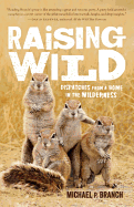 Raising Wild: Dispatches from a Home in the Wilde