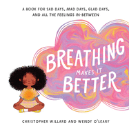 Breathing Makes It Better: A Book for Sad Days,