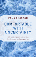 Comfortable with Uncertainty: 108 Teachings on