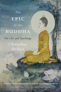 The Epic of the Buddha: His Life and Teachings