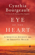 Eye of the Heart: A Spiritual Journey into the