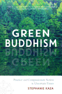 Green Buddhism: Practice and Compassionate Action