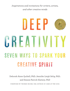 Deep Creativity: Seven Ways to Spark Your Creative
