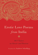 Erotic Love Poems from India: 101 Classics on