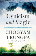 Cynicism and Magic: Intelligence and Intuition on the Buddhist Path