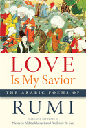 Love Is My Savior: The Arabic Poems of Rumi (Arabic Literature and Language)