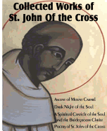 'Collected Works of St. John of the Cross: Ascent of Mount Carmel, Dark Night of the Soul, a Spiritual Canticle of the Soul and the Bridegroom Christ,'