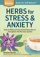 Herbs for Stress & Anxiety: How to Make and Use Herbal Remedies to Strengthen the Nervous System. a Storey Basics(r) Title