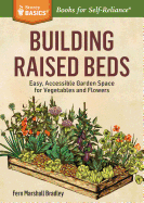 'Building Raised Beds: Easy, Accessible Garden Space for Vegetables and Flowers'