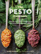 The Pesto Cookbook: 116 Recipes for Creative Herb