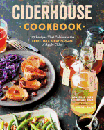 Ciderhouse Cookbook: 127 Recipes That Celebrate t