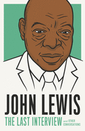John Lewis: The Last Interview: and Other Conversations (The Last Interview Series)