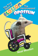 The True Story of Blossom the Handicapped Opossum