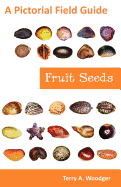 Fruit Seeds: A Pictorial Field Guide