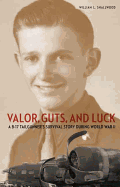'Valor, Guts, and Luck: A B-17 Tailgunner's Survival Story During World War II'