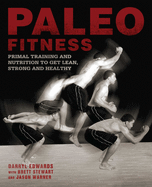 Paleo Fitness: Primal Training and Nutrition to G