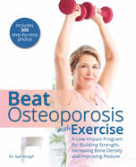 'Beat Osteoporosis with Exercise: A Low-Impact Program for Building Strength, Increasing Bone Density and Improving Posture'