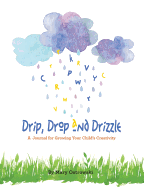 'Drip, Drop and Drizzle: A Journal for Growing Your Child's Creativity'