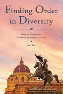 Finding Order in Diversity: Religious Toleration in the Habsburg Empire, 1792├óΓé¼ΓÇ£1848 (Central European Studies)