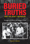 Buried Truths and the Hyatt Skywalks: The Legacy of America├óΓé¼Γäós Epic Structural Failure