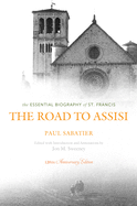The Road to Assisi: The Essential Biography of St. Francis - 120th Anniversary Edition