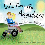 We Can Go Anywhere: My Adventures on Daddy's Chair