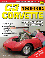 Corvette C3 1968-1982: How to Build and Modify
