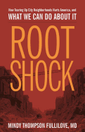 'Root Shock: How Tearing Up City Neighborhoods Hurts America, and What We Can Do about It'