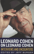Leonard Cohen on Leonard Cohen: Interviews and Encounters (Musicians in Their Own Words)
