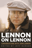 Lennon on Lennon: Conversations with John Lennon (Musicians in Their Own Words)