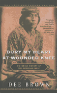 Bury My Heart at Wounded Knee: An Indianhistory of the American West