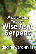 What It Means to Be as Wise as a Serpent