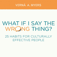What If I Say the Wrong Thing? (25 Habits for Culturally Effective People)