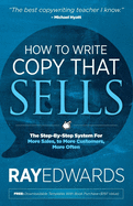'How to Write Copy That Sells: The Step-By-Step System for More Sales, to More Customers, More Often'