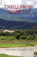 Trails of Tarapoto, A Cancer Surgeon's Story