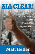 All Clear: A Practical Guide for First Time Leaders and the People Who Support Them