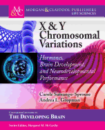 X & Y Chromosomal Variations: Hormones, Brain Development, and Neurodevelopmental Performance (Colloquium the Developing Brain)