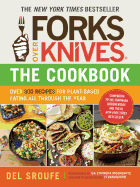 Forks Over Knivesâ€•The Cookbook: Over 300 Recipes for Plant-Based Eating All Through the Year