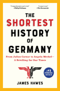 The Shortest History of Germany: From Julius Caesar to Angela Merkel├óΓé¼ΓÇóA Retelling for Our Times (Shortest History Series)