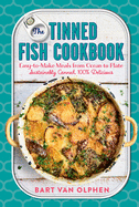 The Tinned Fish Cookbook: Easy-To-Make Meals from