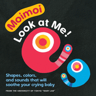 Moimoi├óΓé¼ΓÇóLook at Me!: Shapes, colors, and sounds that will soothe your crying baby