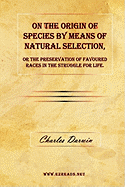 On the Origin of Species by Means of Natural Selection: The Preservation of Favoured Races in the Struggle for Life.