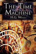 'The Time Machine: H.G. Wells' Groundbreaking Time Travel Tale, Classic Science Fiction'