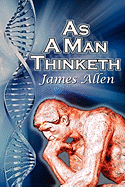 'As a Man Thinketh: James Allen's Bestselling Self-Help Classic, Control Your Thoughts and Point Them Toward Success'