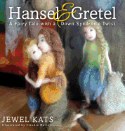 Hansel and Gretel: A Fairy Tale with a Down Syndrome Twist (Fairy Ability Tales)