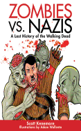 Zombies vs. Nazis: A Lost History of the Walking Dead (Zen of Zombie Series)